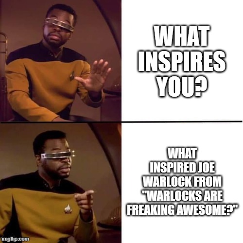 A meme with Geordi la Forge from Star Trek. In the top half he holds out his hand to stop someone. Next to that image is the text "What inspires you?" In the bottom half he points approvingly. The text here reads "What inspired Joe Warlock from "Warlocks are Freaking Awesome?" The meme is from an article about the Bluesky TTRPG hashtag #AskACreator.
