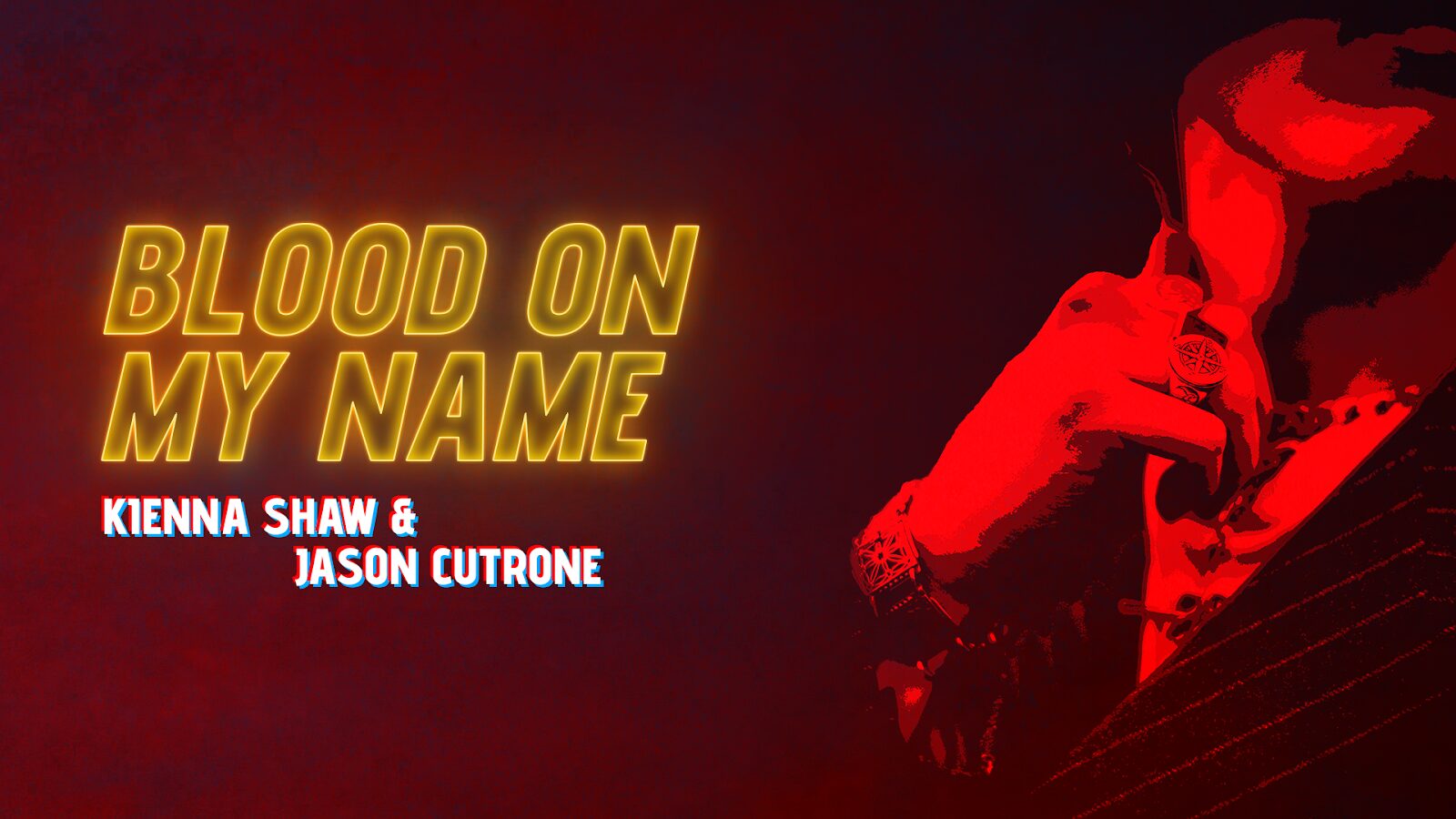 A promotional image for Blood On My Name. It features a mottled red background and a well-dressed figure with a signet ring playing with the collar of their suit. They wear an expensive watch and look important. Lit entirely in red light, their face is obscured. Chromatically aberrated credits read Kienna Shaw & Jason Cutrone. The title BLOOD ON MY NAME is lit by glowing yellow outlines with a hollow centre.