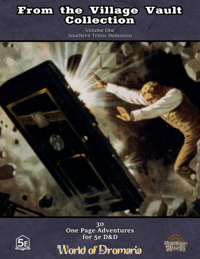 Cover art for From the Village Vault Collection from Stonehome Games, showing a man blasting open a door with magical power. The collection includes 30 one page adventures for 5e Dungeons and Dragons.