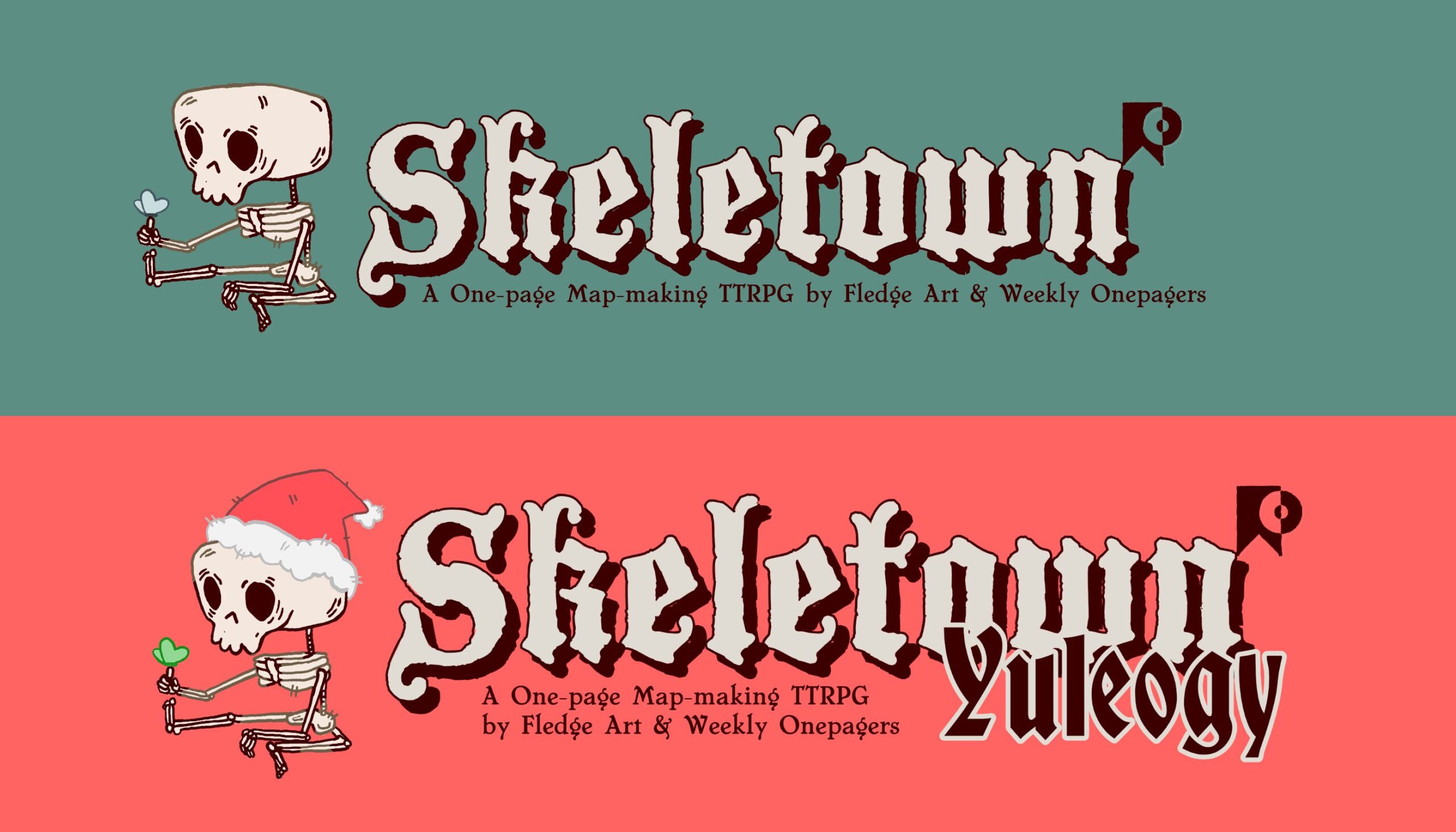 The two covers for Skeletown and Skeletown Yuleogy. The top half is muted green with a white blackletter title reading Skeletown with a drop shadow. Underneath in a serif font is the tagline "A One-Page Map-making TTRPG by Fledge Art & Weekly Onepagers." to the left of the title is a cosy cartoon skeleton with a butterfly perched on its finger. Below is the same image, except the green is replaced with a muted red, the skeleton now wears a santa hat, and the word Yuleogy is added beside Skeletown in a black calligraphic font.
